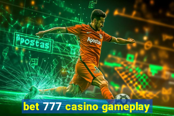 bet 777 casino gameplay