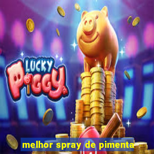 melhor spray de pimenta