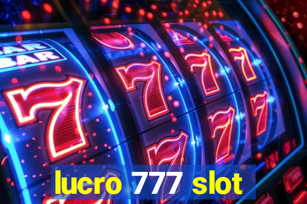 lucro 777 slot