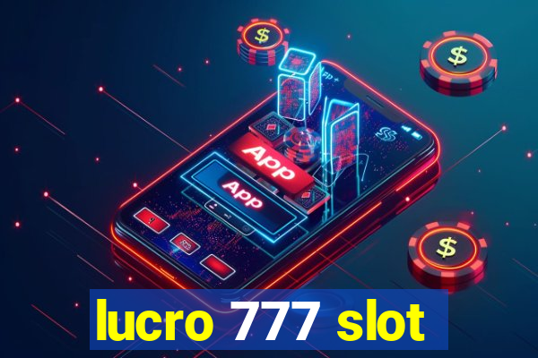 lucro 777 slot