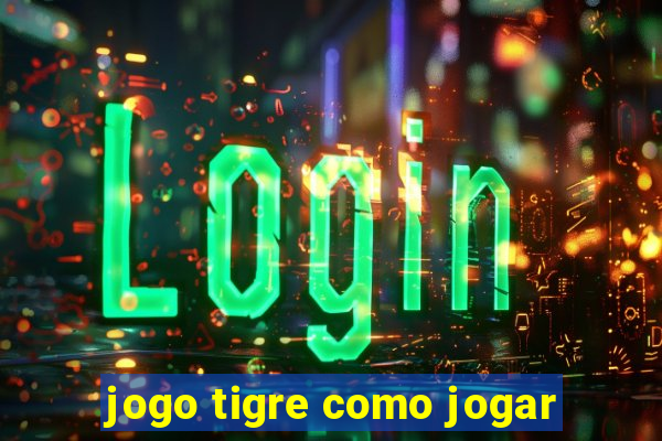 jogo tigre como jogar