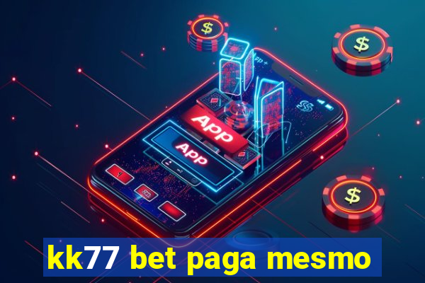 kk77 bet paga mesmo