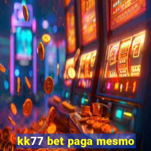 kk77 bet paga mesmo