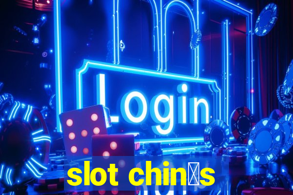 slot chin锚s