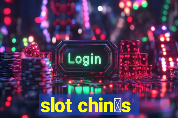 slot chin锚s