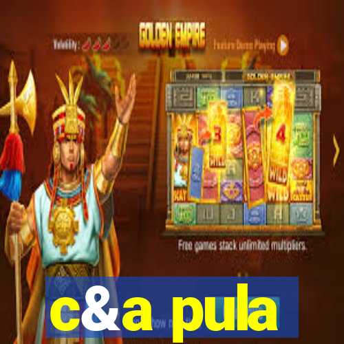 c&a pula