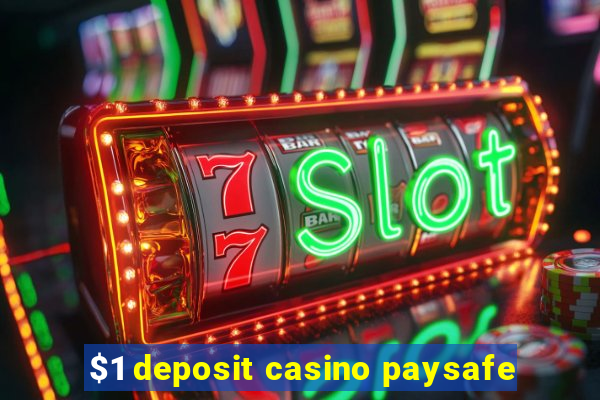 $1 deposit casino paysafe