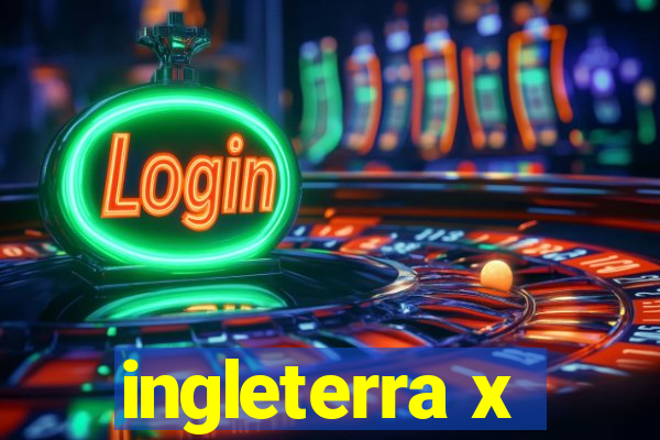 ingleterra x