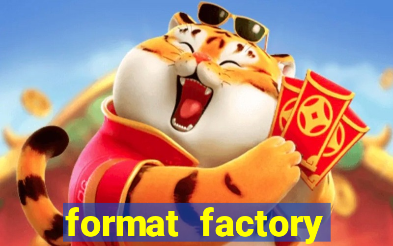 format factory windows 7