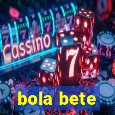 bola bete