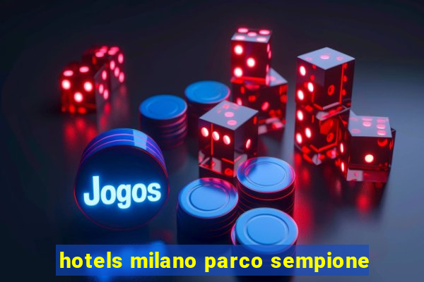 hotels milano parco sempione