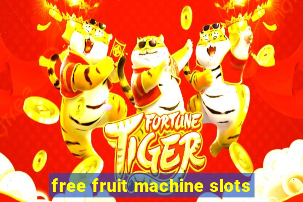 free fruit machine slots