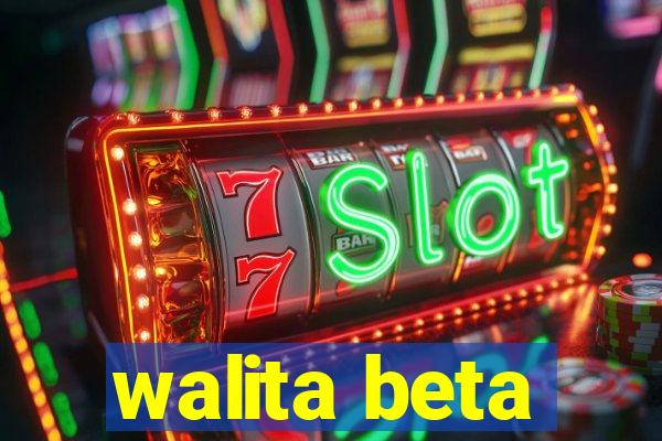 walita beta