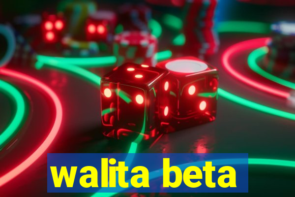 walita beta