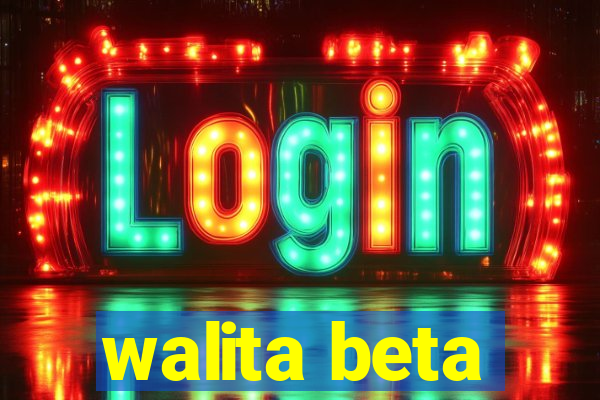 walita beta