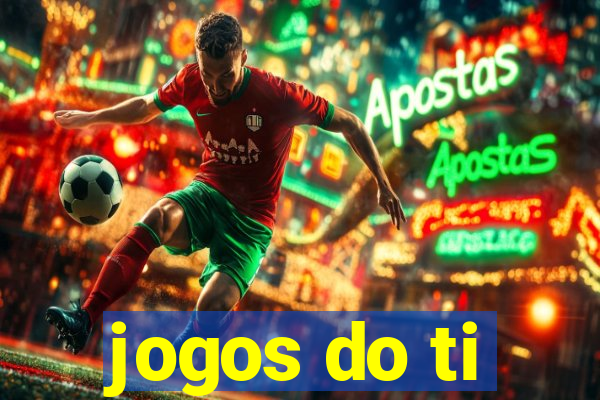 jogos do ti