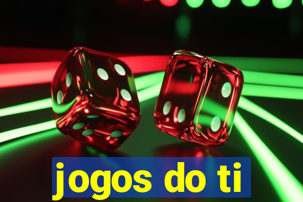 jogos do ti