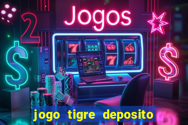 jogo tigre deposito 5 reais