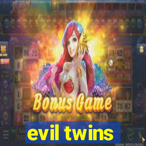 evil twins