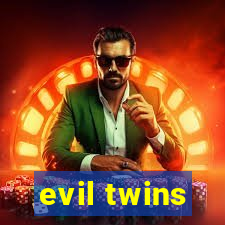 evil twins