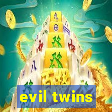 evil twins