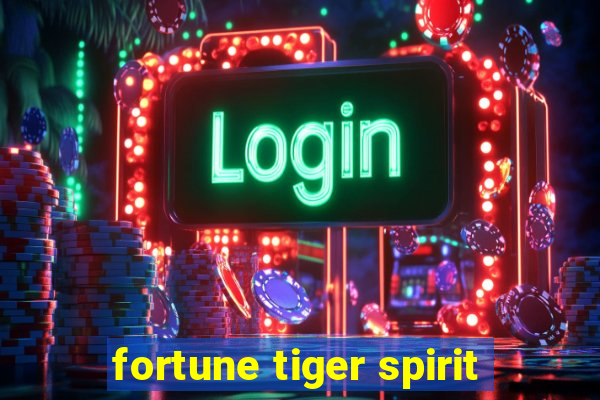 fortune tiger spirit