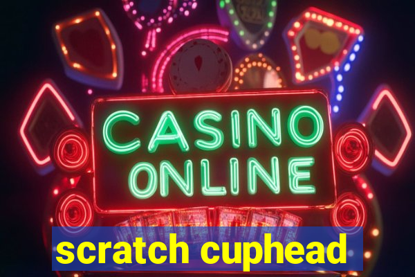 scratch cuphead