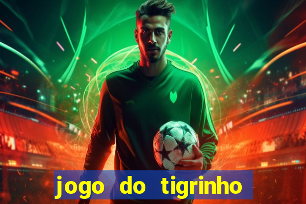 jogo do tigrinho deposito minimo 1 real