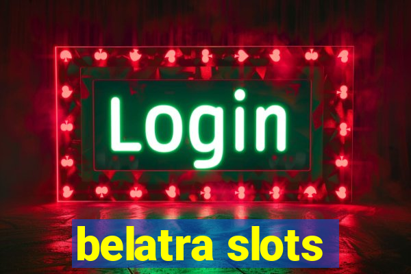 belatra slots