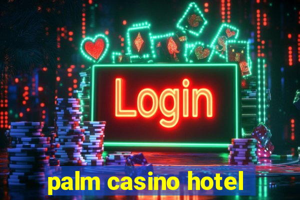 palm casino hotel