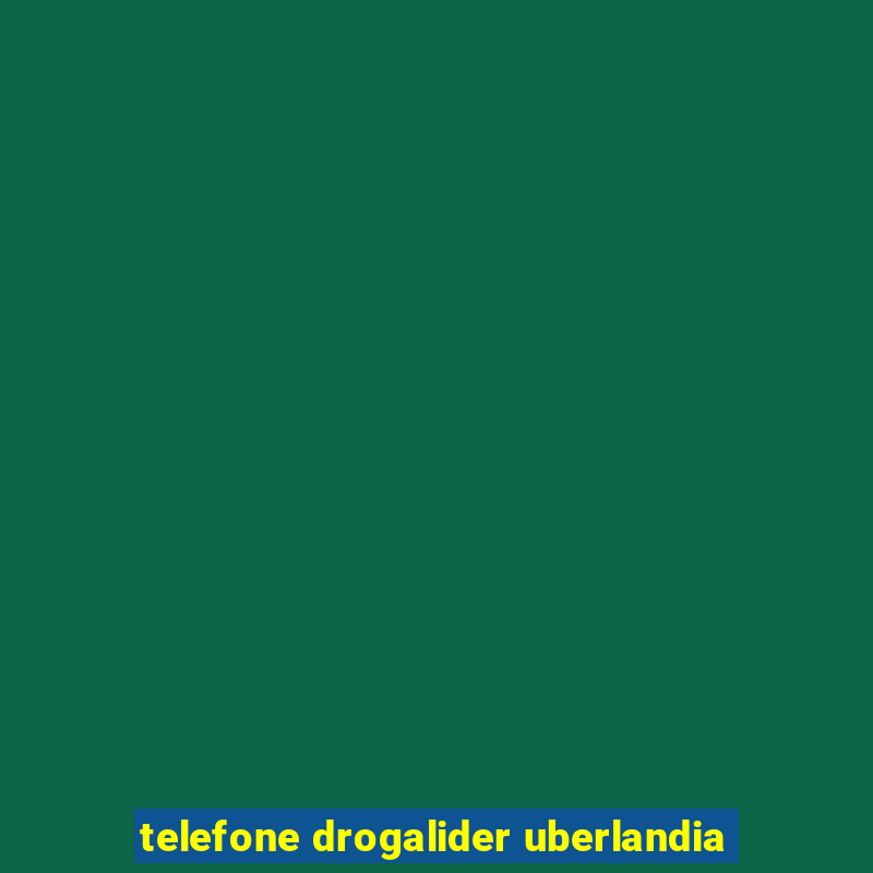 telefone drogalider uberlandia