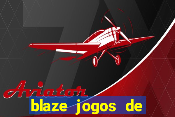 blaze jogos de aposta online