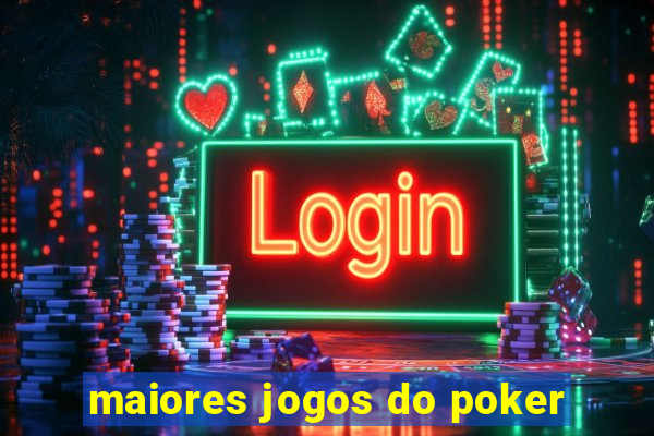 maiores jogos do poker