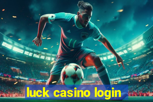 luck casino login