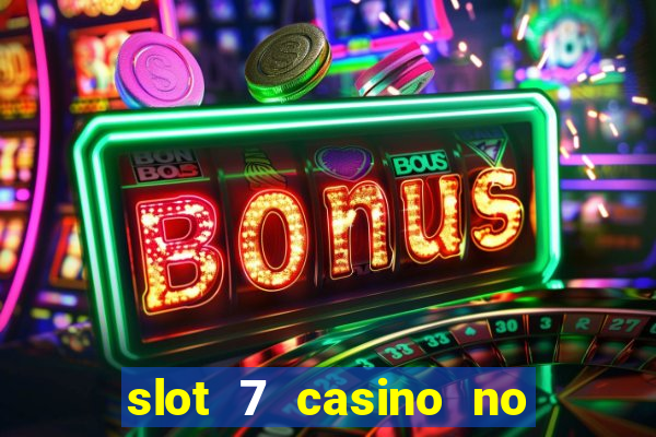 slot 7 casino no deposit bonus