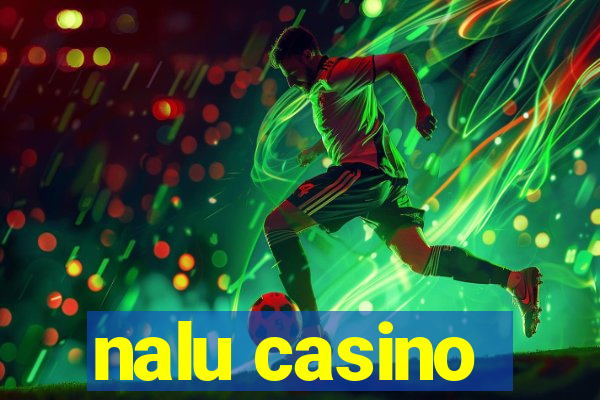 nalu casino