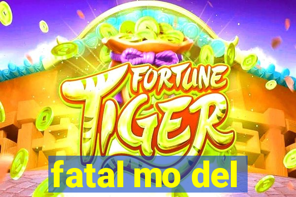 fatal mo del