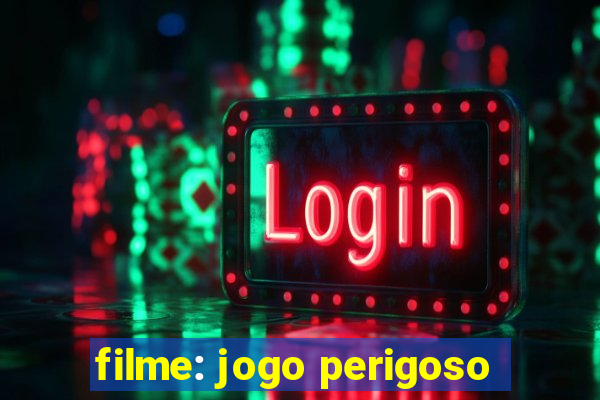 filme: jogo perigoso