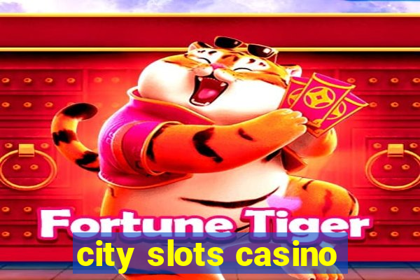 city slots casino