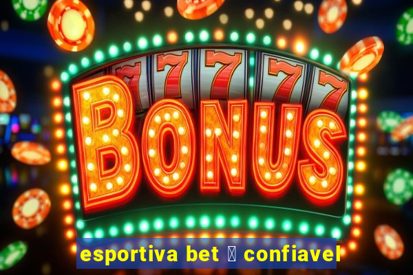 esportiva bet 茅 confiavel