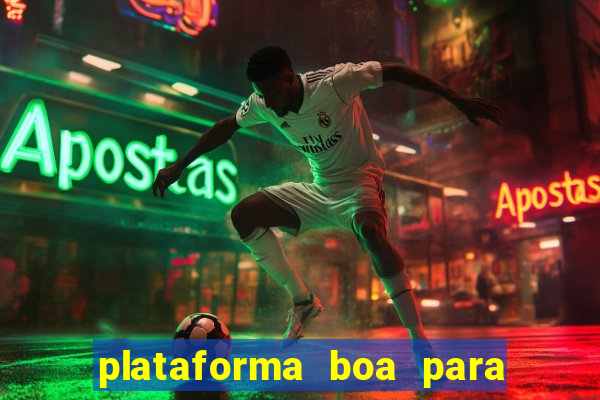 plataforma boa para jogar tigre