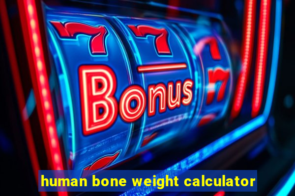 human bone weight calculator