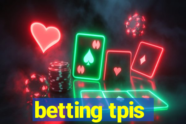 betting tpis