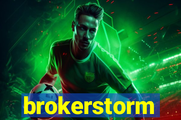 brokerstorm