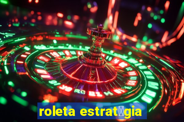 roleta estrat茅gia