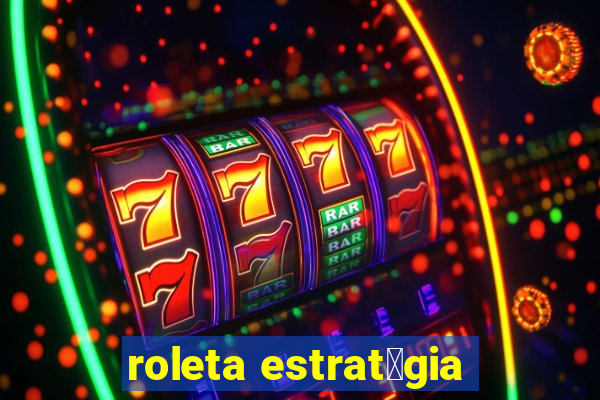 roleta estrat茅gia