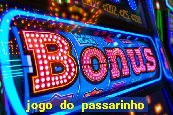 jogo do passarinho para ganhar dinheiro