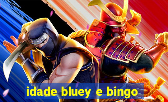 idade bluey e bingo