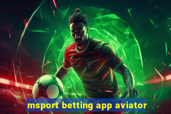 msport betting app aviator