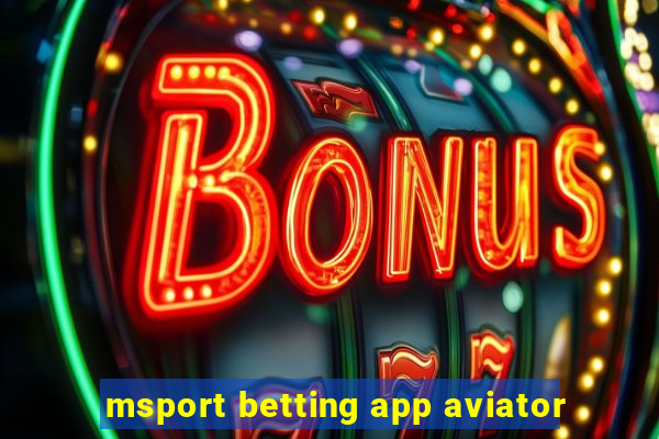 msport betting app aviator